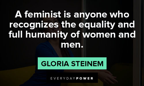 women empowerment quotes about a feminist is anyone who recognizes the equality and full humanity of women and men