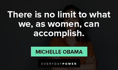 women empowerment quotes about there is no limit to what we, as women, can accomplish