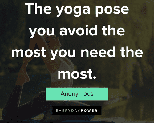 yoga quotes about the yoga pose you avoid the most you need the most