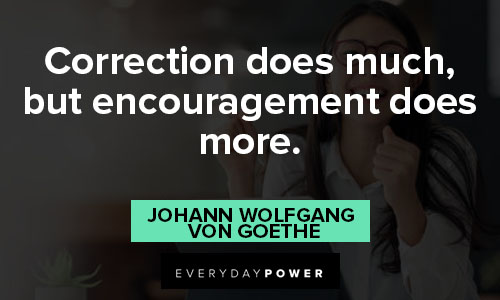 you are amazing quotes about correction does much, but encouragement does more