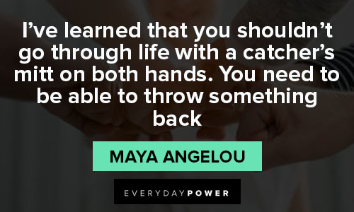 you are amazing quotes about I’ve learned that you shouldn’t go through life with a catcher's mitt on both hands