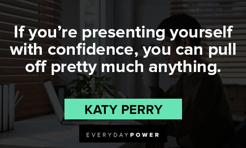 you are amazing quotes about if you're presenting yourself with confidence, you can pull off pretty much anything