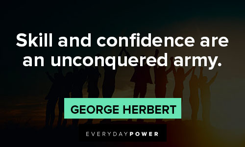 you are amazing quotes about skill and confidence are an unconquered army