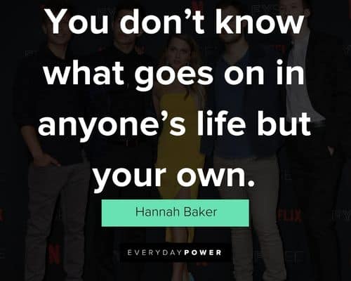13 Reasons Why quotes that show you don’t know what someone else is going through