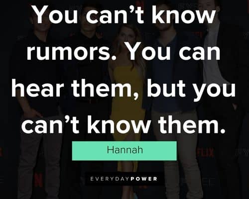 13 Reasons Why quotes on you can’t know rumors. you can hear them, but you can’t know them