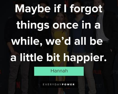 13 Reasons Why quotes on maybe if I forgot things once in a while, we’d all be a little bit happier