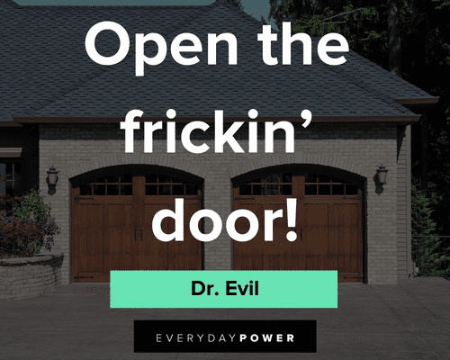 Dr. Evil quotes about open the fricking door