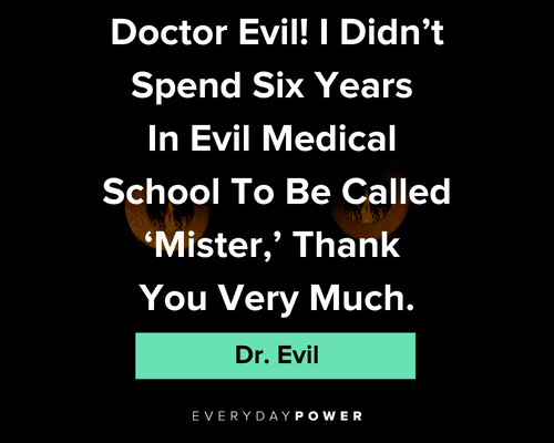Dr. Evil quotes about in evil medical school to be called 'Mister' thank you very much