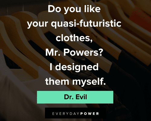 Dr. Evil quotes about quasi -futuristic clothes