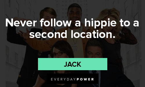 30 Rock quotes on never follow a hippie to a second location