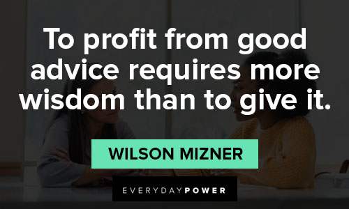 advice quotes to profit from good advice requires more wisdom than to give it