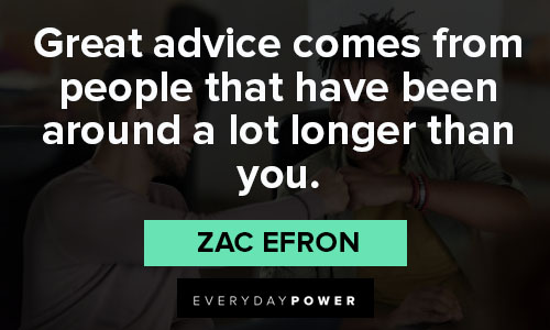 advice quotes from Zac Efron