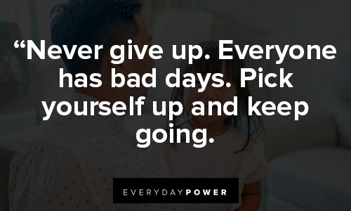 Bad day quotes about never give up