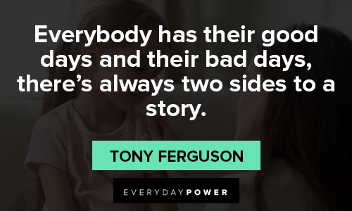 Bad day quotes about there’s always two sides to a story