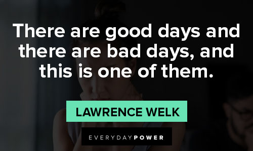 Bad day quotes from Lawrence Welk