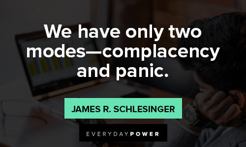 complacency quotes on we have only two modes—complacency and panic