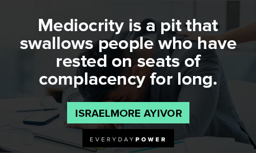 complacency quotes from Israelmore Ayivor