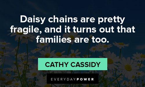 daisy quotes on daisy chains are pretty fragile, and it turns out that families are too