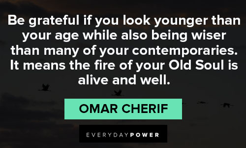 old soul quotes from Omar Cherif