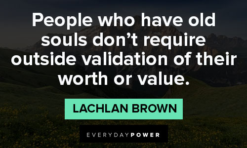 old soul quotes on outside validation of their worth or value