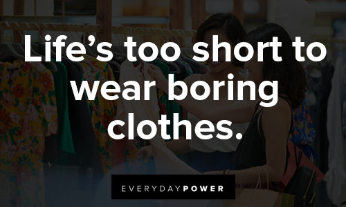 shopping quotes about life’s too short to wear boring clothes