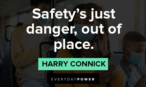 stay safe quotes on safety's just danger, out of place