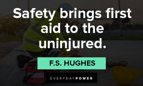 stay safe quotes on safety brings first aid to the uninjured