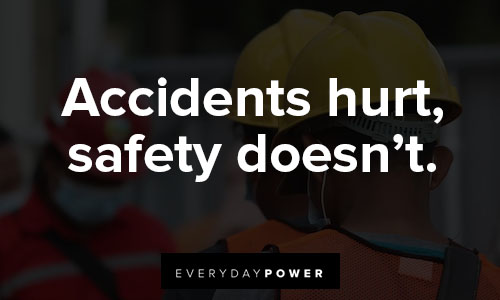 stay safe quotes on accidents hurt, safety doesn’t.