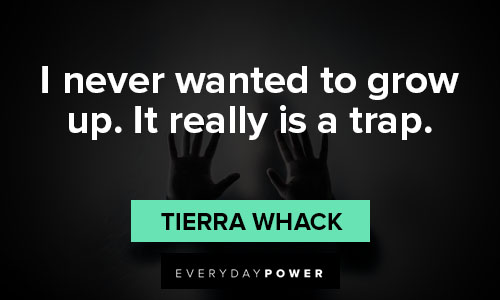 trap quotes on i never wanted to grow up. It really is a trap