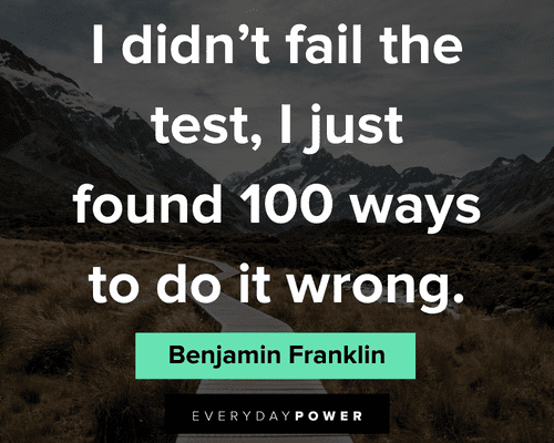Benjamin Franklin quotes about I didn't fail the test