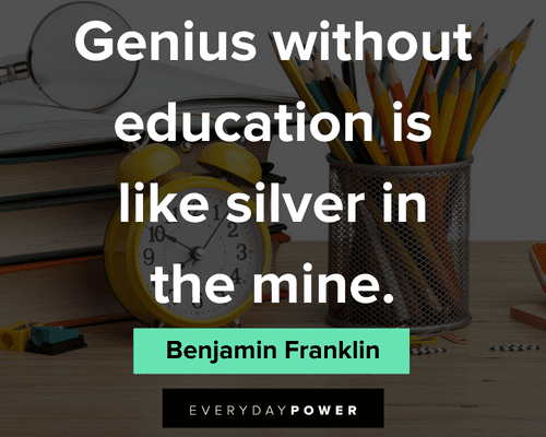 Benjamin Franklin quotes about genius without education is like silver in the mine