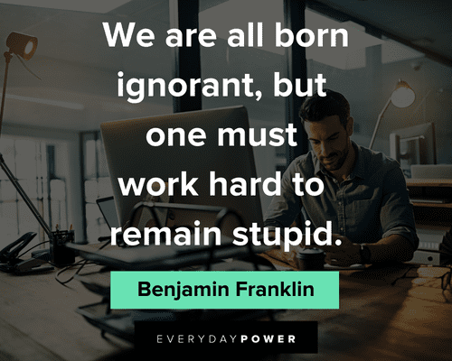 Benjamin Franklin quotes to remain stupid