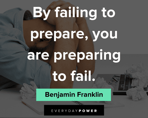 Benjamin Franklin quotes by failing to prepare, you are preparing to fail