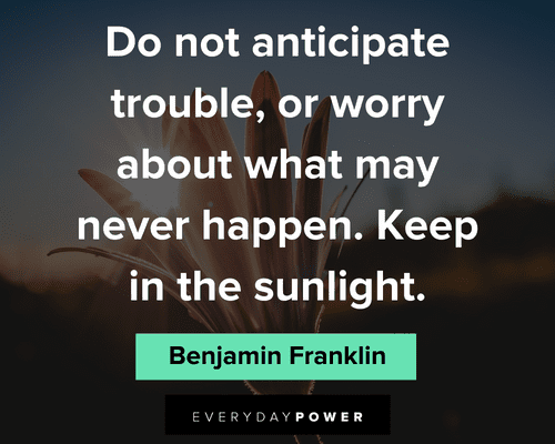 Benjamin Franklin quotes about don't anticipate trouble