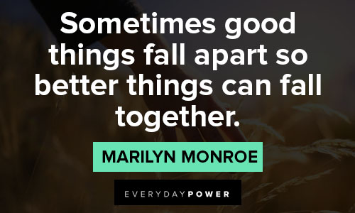 loving life quotes about sometimes good things fall apart so better things can fall together