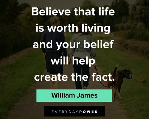 amazing quotes about believe that life is worth living and your belief will help create the fact