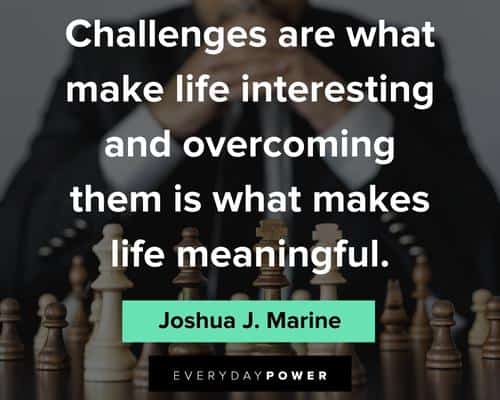 amazing quotes on challenges are what make life interesting