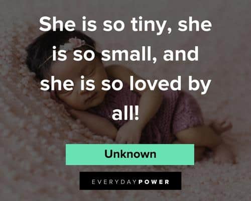 baby girl quotes on she is so tiny, she is so small and she loved by all