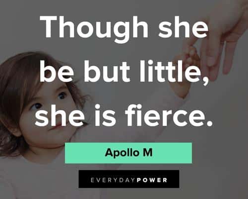 baby girl quotes about though she be but little, she is fierce