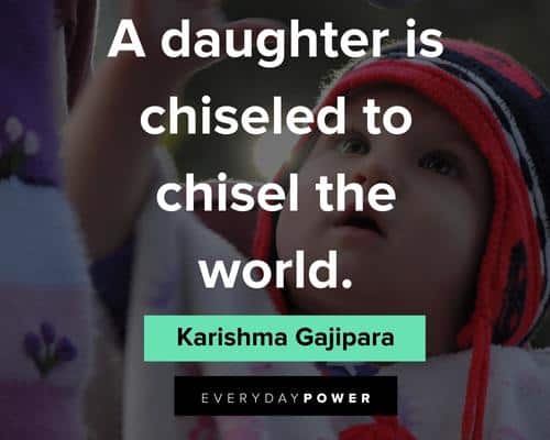 baby girl quotes about a daughter is chiseled to chisel the world