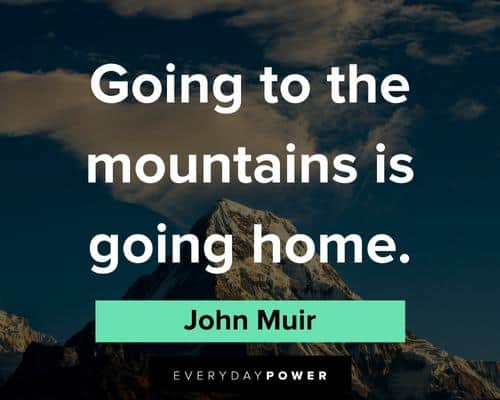 John Muir quotes about going to the mountains is going home