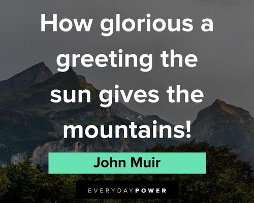 John Muir quotes about how glorious a greeting the sun gives the mountains