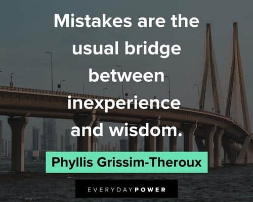 bridge quotes about mistakes are the usual bridge between inexperience and wisdom