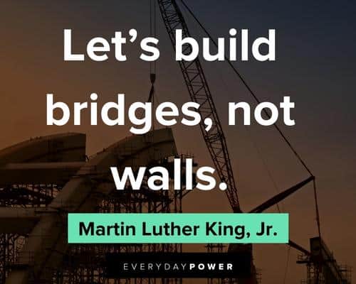 bridge quotes about let's build bridges, not walls