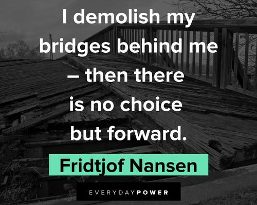 bridge quotes about there is no choice but forward