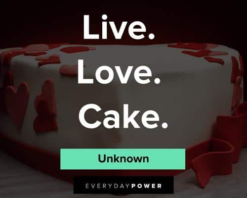 cake quotes about Live love cake
