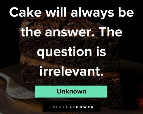 cake quotes about cake will always be the answer
