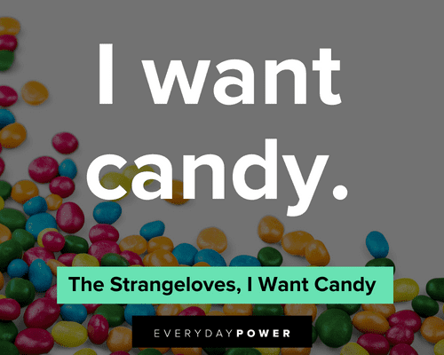 candy quotes about I want candy