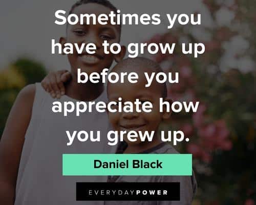 childhood quotes about sometimes you have to grow up