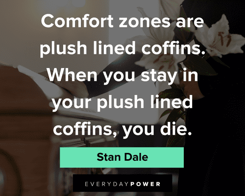 comfort zone quotes about comfort zones are plush lined coffins
